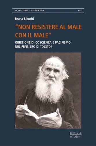 &laquo;Non resistere al male con il male&raquo;. Obiezione di coscienza e pacifismo nel pensiero di Tolstoj