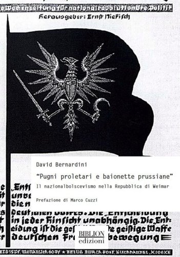 &laquo;Pugni proletari e baionette prussiane&raquo;. Il nazionalbolscevismo nella Repubblica di Weimar