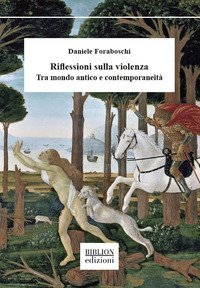 Riflessioni sulla violenza. Tra mondo antico e contemporaneit&agrave;