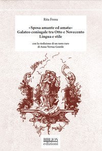 &laquo;Sposa amante ed amata&raquo;. Galateo coniugale tra Otto e Novecento. Lingua e stile. Con la riedizione di un testo raro di Anna Vertua Gentile