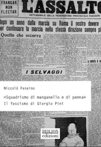 &laquo;Squadrismo di manganello e di penna&raquo;. Il fascismo di Giorgio Pini