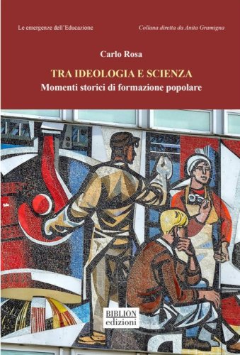 Tra ideologia e scienza. Momenti storici di formazione popolare