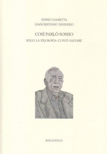 Cos&igrave; parl&ograve; Sossio. Solo la filosofia ci pu&ograve; salvare