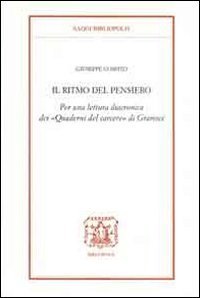 Il ritmo del pensiero. Per una lettura diacronica dei &laquo;Quaderni del carcere&raquo; di Gramsci