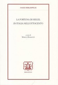La fortuna di Hegel in Italia nell'Ottocento