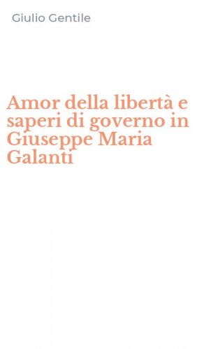 Amor della libert&agrave; e saperi di governo in Giuseppe Maria Galanti