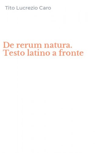 De rerum natura. Testo latino a fronte
