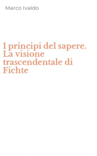 I principi del sapere. La visione trascendentale di Fichte