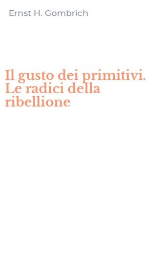 Il gusto dei primitivi. Le radici della ribellione