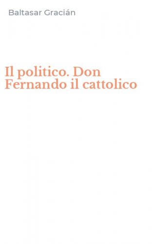 Il politico. Don Fernando il cattolico