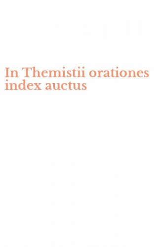 In Themistii orationes index auctus