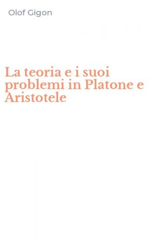 La teoria e i suoi problemi in Platone e Aristotele
