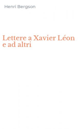 Lettere a Xavier L&eacute;on e ad altri