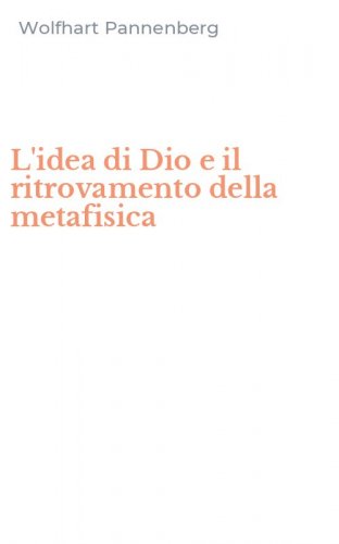 L'idea di Dio e il ritrovamento della metafisica