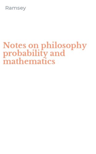 Notes on philosophy probability and mathematics