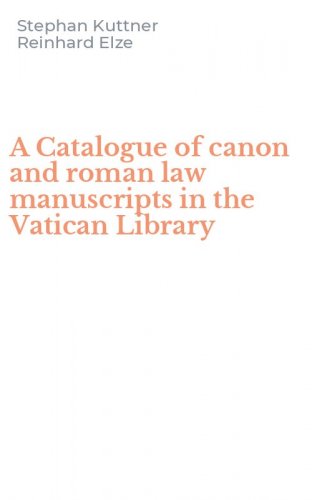 A Catalogue of canon and roman law manuscripts in the Vatican Library