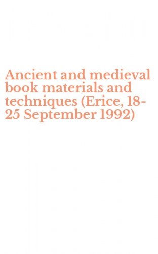 Ancient and medieval book materials and techniques (Erice, 18-25 September 1992)