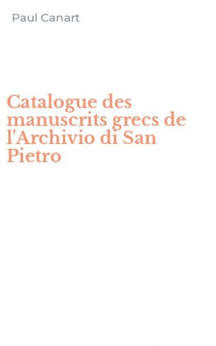 Catalogue des manuscrits grecs de l'Archivio di San Pietro