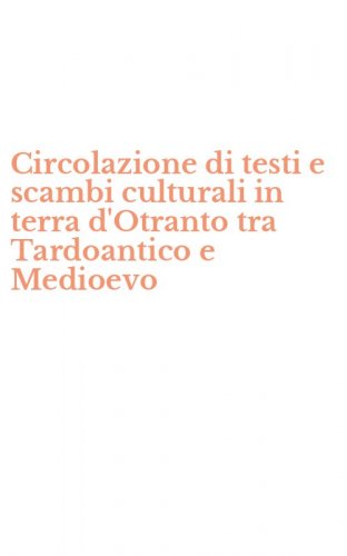 Circolazione di testi e scambi culturali in terra d'Otranto tra Tardoantico e Medioevo