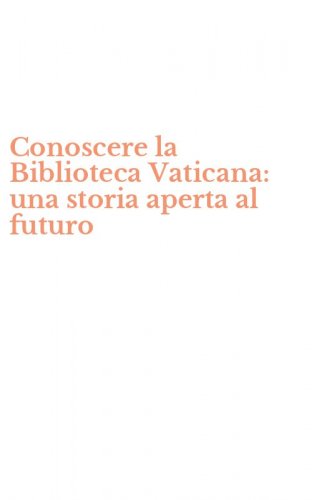 Conoscere la Biblioteca Vaticana: una storia aperta al futuro