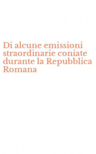 Di alcune emissioni straordinarie coniate durante la Repubblica Romana