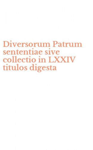 Diversorum Patrum sententiae sive collectio in LXXIV titulos digesta