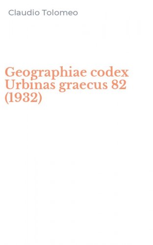 Geographiae codex Urbinas graecus 82 (1932)