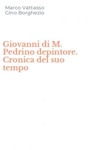 Giovanni di M. Pedrino depintore. Cronica del suo tempo