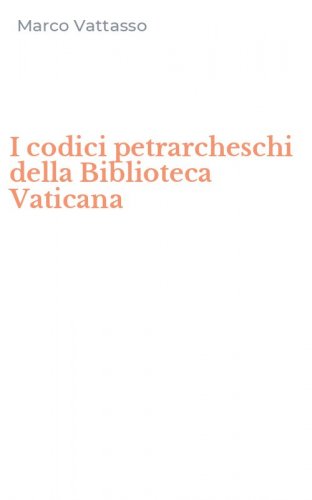 I codici petrarcheschi della Biblioteca Vaticana