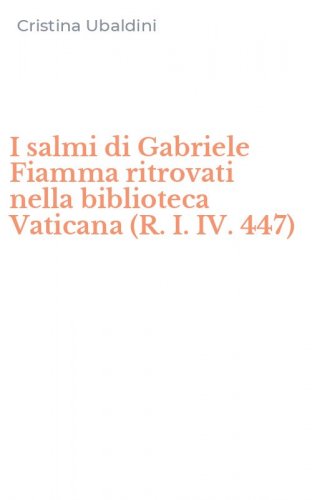 I salmi di Gabriele Fiamma ritrovati nella biblioteca Vaticana (R. I. IV. 447)