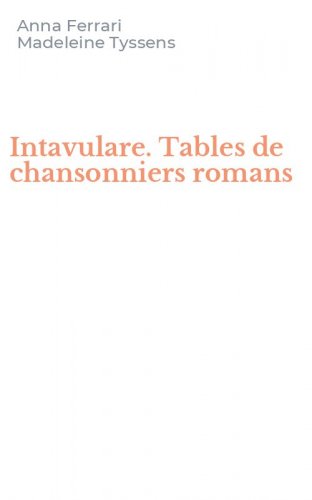 Intavulare. Tables de chansonniers romans