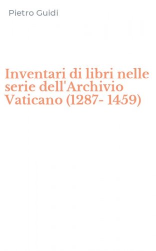 Inventari di libri nelle serie dell'Archivio Vaticano (1287-1459)