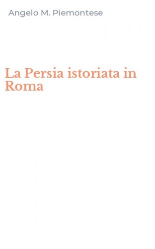 La Persia istoriata in Roma