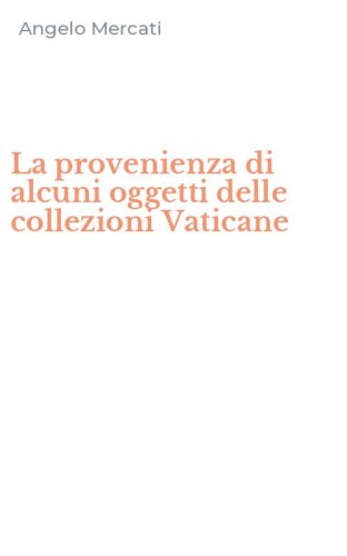 La provenienza di alcuni oggetti delle collezioni Vaticane
