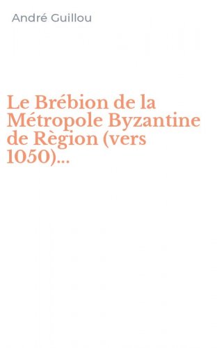 Le Br&eacute;bion de la M&eacute;tropole Byzantine de R&egrave;gion (vers 1050)...