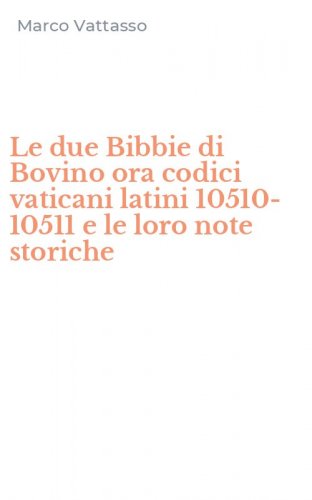 Le due Bibbie di Bovino ora codici vaticani latini 10510-10511 e le loro note storiche