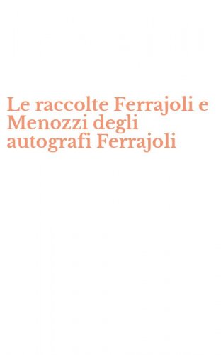 Le raccolte Ferrajoli e Menozzi degli autografi Ferrajoli