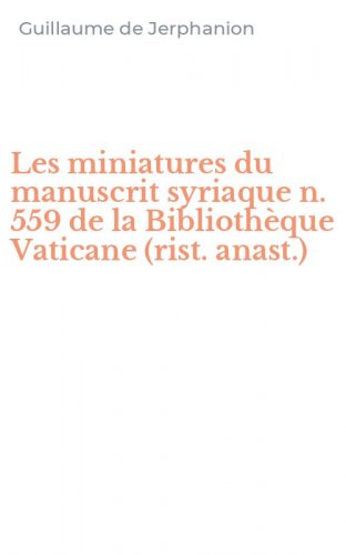 Les miniatures du manuscrit syriaque n. 559 de la Biblioth&egrave;que Vaticane (rist. anast.)