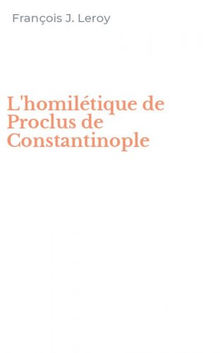L'homil&eacute;tique de Proclus de Constantinople
