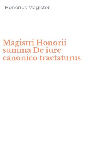 Magistri Honorii summa De iure canonico tractaturus
