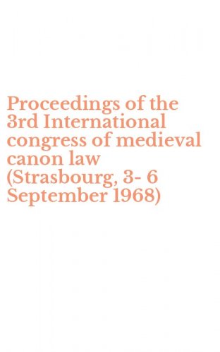 Proceedings of the 3rd International congress of medieval canon law (Strasbourg, 3-6 September 1968)
