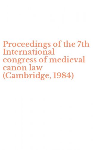 Proceedings of the 7th International congress of medieval canon law (Cambridge, 1984)