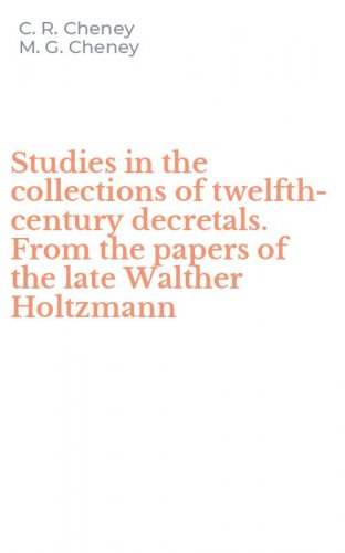 Studies in the collections of twelfth-century decretals. From the papers of the late Walther Holtzmann