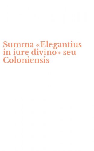 Summa &laquo;Elegantius in iure divino&raquo; seu Coloniensis