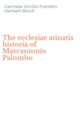 The ecclesiae atinatis historia of Marcantonio Palombo