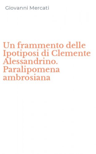 Un frammento delle Ipotiposi di Clemente Alessandrino. Paralipomena ambrosiana
