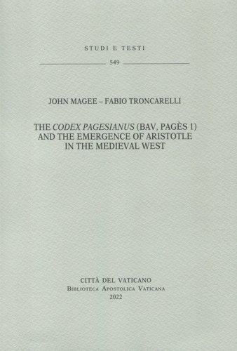 The Codex Pagesianus (BAV, Pag&egrave;s 1) and the emergence of Aristiotle in the medieval west