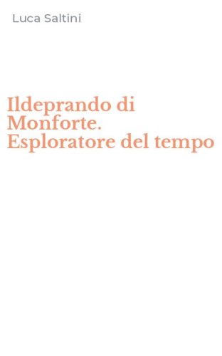 Ildeprando di Monforte. Esploratore del tempo