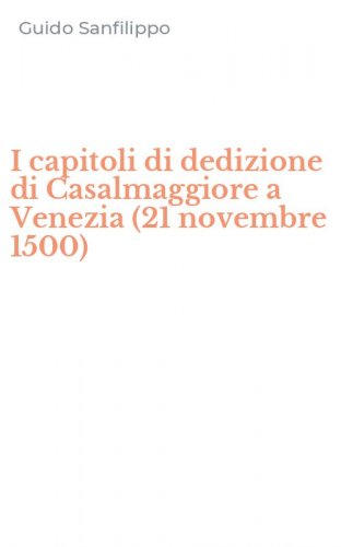 I capitoli di dedizione di Casalmaggiore a Venezia (21 novembre 1500)
