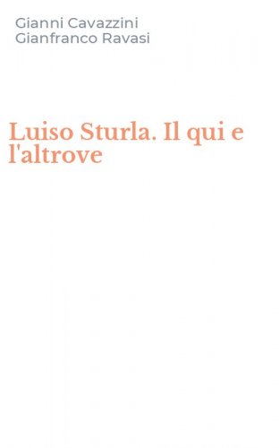 Luiso Sturla. Il qui e l'altrove